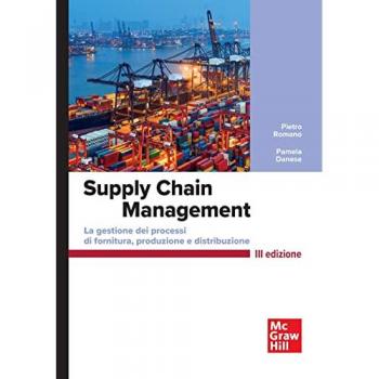 Supply chain management. La gestione di processi di fornitura e distribuzione