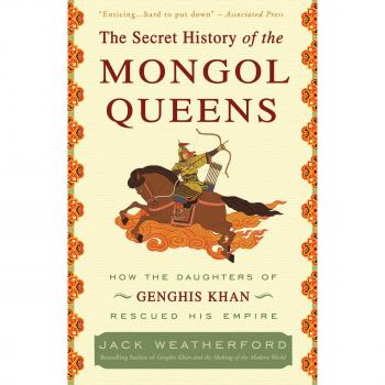 The Secret History of the Mongol Queens : How the Daughters of Genghis Khan Rescued His Empire