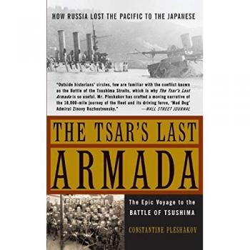 The Tsar's Last Armada: The Epic Journey to the Battle of Tsushima