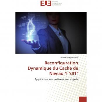 Reconfiguration Dynamique du Cache de Niveau 1 dl1: Application aux systèmes embarqués (Omn.Univ.Europ.)