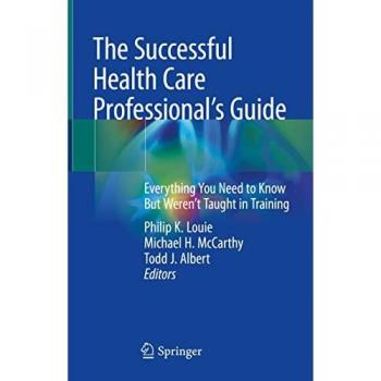 The Successful Health Care Professional’s Guide: Everything You Need to Know But Weren’t Taught in Training