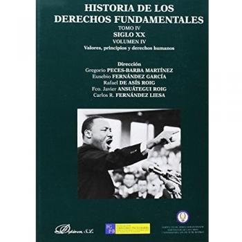 Historia de los derechos fundamentales. Tomo iv. Siglo xx. Volumen iv. Valores, principios y derechos humanos (Tapa blanda con solapas).