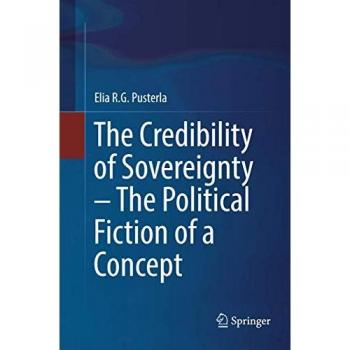 The Credibility of Sovereignty – The Political Fiction of a Concept
