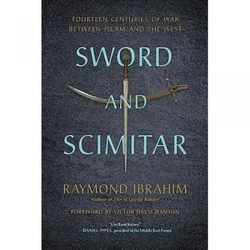 Sword and Scimitar : Fourteen Centuries of War between Islam and the West