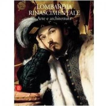 Lombardia rinascimentale. Arte e architettura