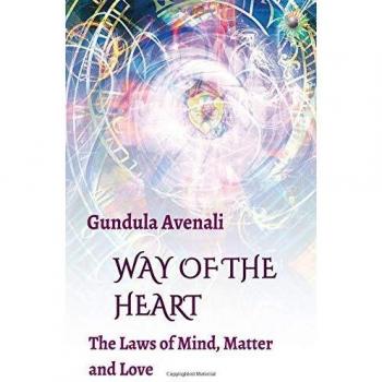 Way of the Heart: The Laws of Mind, Matter and Love