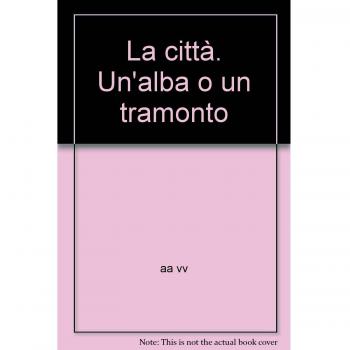 La città. Un'alba o un tramonto