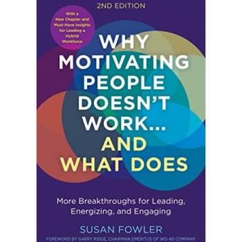 Susan Fowler Why Motivating People Doesn't Work--and What Does
