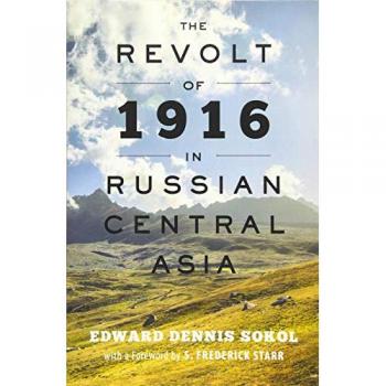 The Revolt of 1916 in Russian Central Asia (The Johns Hopkins University Studies in Historical and Political Science)