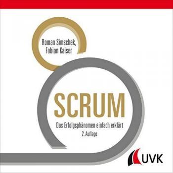 Roman Simschek Scrum: Das Erfolgsphänomen Einfach Erklärt
