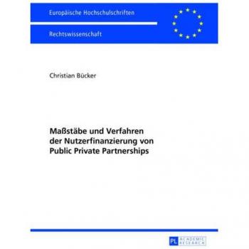 Maßstäbe und Verfahren der Nutzerfinanzierung von Public Private Partnerships
