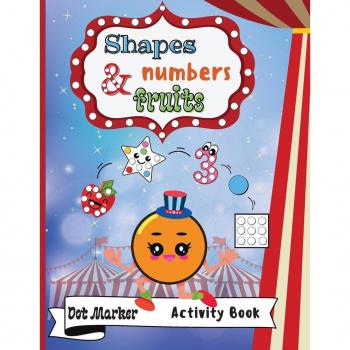 Marrow, Melody: Shapes,Numbers  & Fruits Dot Marker Activity Book
