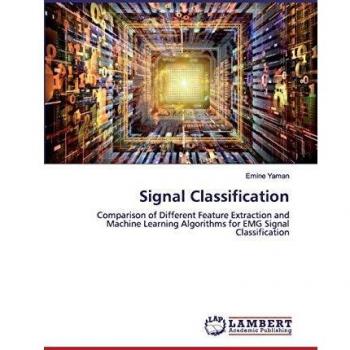 Signal Classification: Comparison of Different Feature Extraction and Machine Learning Algorithms for EMG Signal Classification