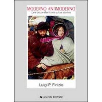 Moderno antimoderno. L'arte dei preraffaelliti nella cultura vittoriana