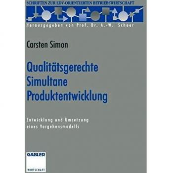 Qualitätsgerechte Simultane Produktentwicklung: Entwicklung und Umsetzung eines Vorgehensmodells