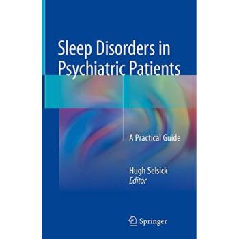 Sleep Disorders in Psychiatric Patients: A Practical Guide