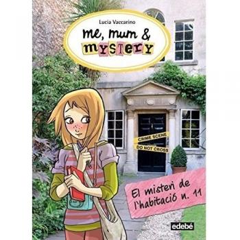 4. Me, Mum & Mystery. EL MISTERI DE LA HABITACIÓ N. 11