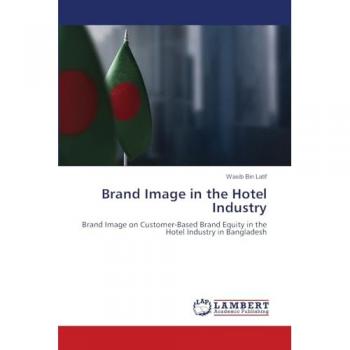 Brand Image in the Hotel Industry: Brand Image on Customer-Based Brand Equity in the Hotel Industry in Bangladesh