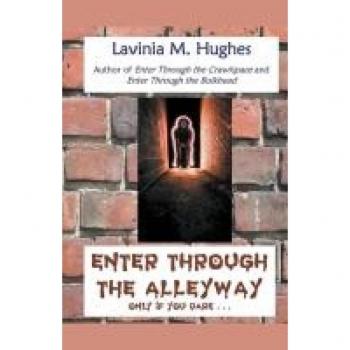 Hughes, Lavinia M.: Enter Through the Alleyway