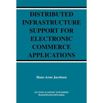 Distributed Infrastructure Support for Electronic Commerce Applications