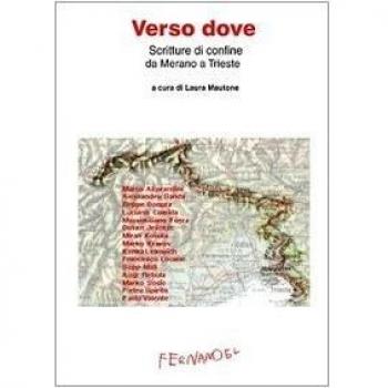 Verso dove. Scritture di confine da Merano a Trieste