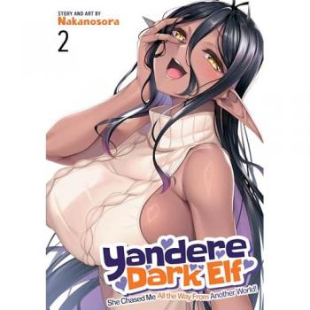 Yandere Dark Elf : She Chased Me All the Way from Another World! Vol. 2, by Nakanosora