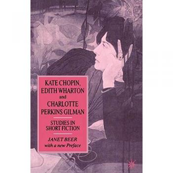 Kate Chopin, Edith Wharton and Charlotte Perkins Gilman