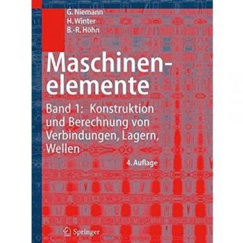 Maschinenelemente: Band 1: Konstruktion und Berechnung von Verbindungen, Lagern, Wellen