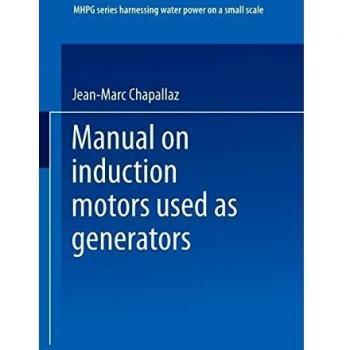 Manual on Induction Motors Used as Generators: A Publication of Deutsches Zentrum für Entwicklungstechnologien