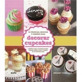 Decorar cupcakes: 52 técnicas, recetas y diseños