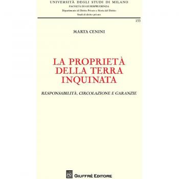 La proprietà della terra inquinata. Responsabilità, circolazione e garanzie