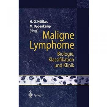 Maligne Lymphome: Biologie, Klassifikation und Klinik