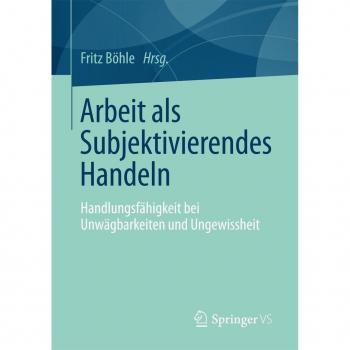 Arbeit als Subjektivierendes Handeln