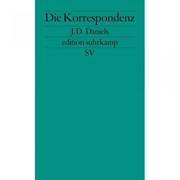 Daniels, J. D. Die Korrespondenz (Edition Suhrkamp)