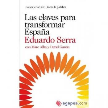 Las claves para transformar España: La sociedad civil toma la palabra (Tapa blanda con solapas).