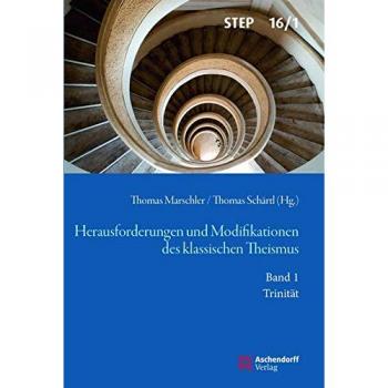 Herausforderungen und Modifikationen des klassischen Theismus: Band 1: Trinität