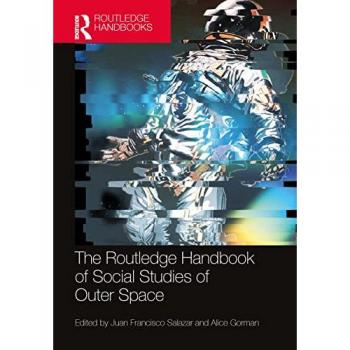 The Routledge Handbook of Social Studies of Outer Space (Routledge Anthropology Handbooks)
