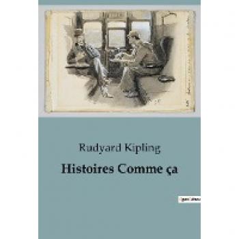 Kipling, Rudyard: Histoires Comme ça