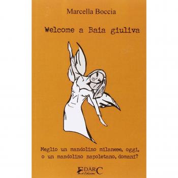 Welcome a Baia Giuliva. Meglio un mandolino milanese, oggi, o un mandolino napoletano, domani?
