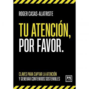 Tu atención, por favor: Claves para captar la atención y generar contenidos sostenibles (Tapa blanda)