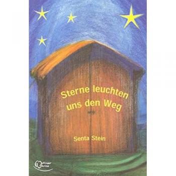 Senta Stein Sterne Leuchten Uns Den Weg: 37 Geschichten Zur Weihnachtszeit