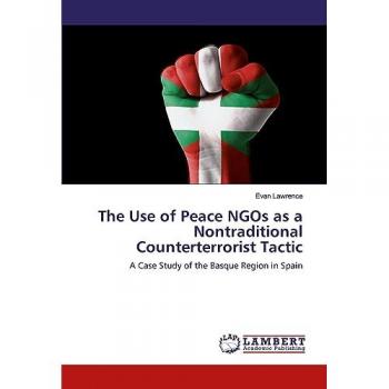 The Use of Peace NGOs as a Nontraditional Counterterrorist Tactic: A Case Study of the Basque Region in Spain
