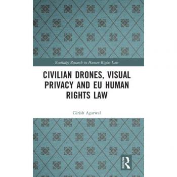 Civilian Drones, Visual Privacy and EU Human Rights Law (Routledge Research in Human Rights Law)