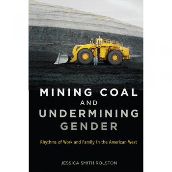 Mining Coal and Undermining Gender by Jessica Smith Rolston