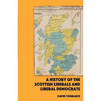 David Torrance A History of the Scottish Liberals and Liberal Democrats