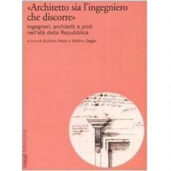 «Architetto sia l'ingegniero che discorre». Ingegneri, architetti e proti nell'età della Repubblica