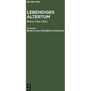 Lebendiges Altertum, 6, Das Rauhbein (Dyskolos): Komödie in fünf Akten