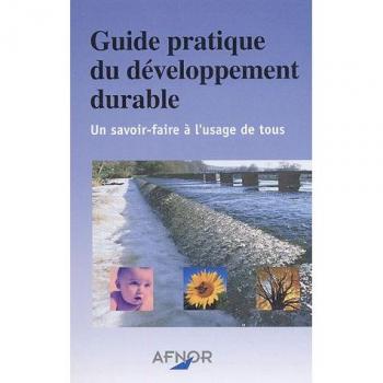 Guide pratique du développement durable : Un savoir-faire à l'usage de tous