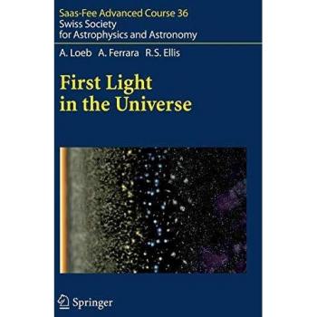 First Light in the Universe: Saas-Fee Advanced Course 36. Swiss Society for Astrophysics and Astronomy