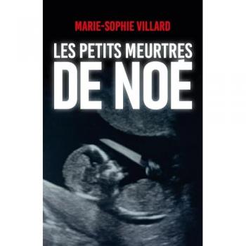 Marie-Sophie Villard Les Petits Meurtres De Noe